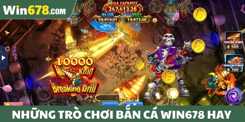 Những trò chơi bắn cá Win678 hay
