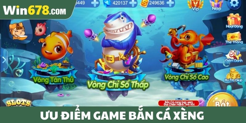 Ưu điểm game bắn cá xèng