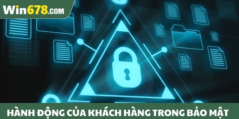 Hành động của khách hàng trong bảo mật