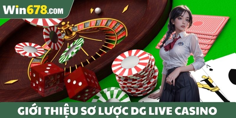Giới thiệu sơ lược DG Live Casino